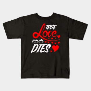 True Love Never Dies Kids T-Shirt